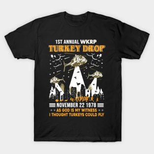 1st Annual WKRP Turkey Drop November 22 1978 As God Is My Witness I Thought Turkeys Could Fly Shirt Thanksgiving Day Gift T-Shirt